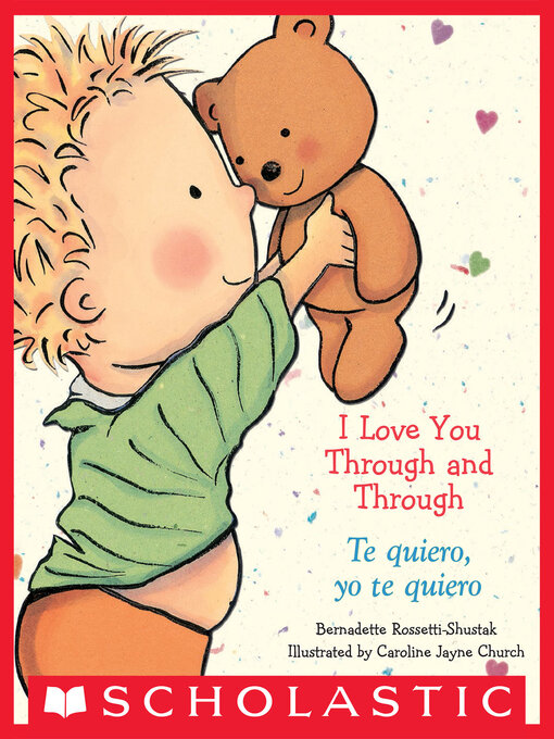 Title details for I Love You Through and Through / Te quiero, yo te quiero by Bernadette Rossetti-Shustak - Available